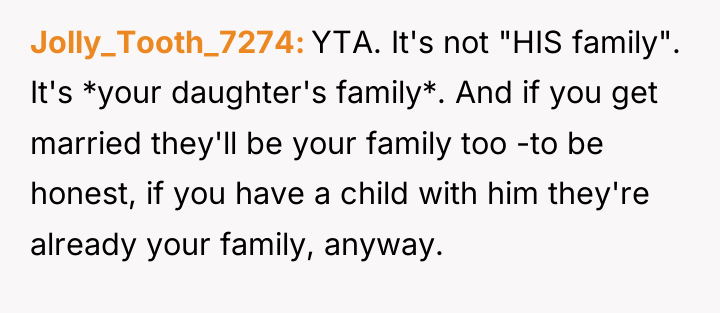Jolly_Tooth_7274 YTA. It's not "HIS family". It's *your daughter's family*....
