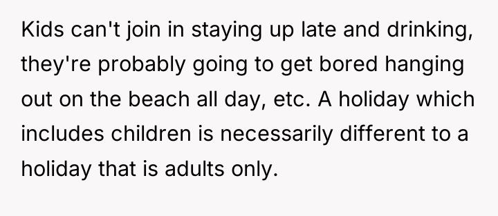 Kids can't join in staying up late and drinking, they're...