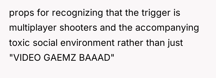 props for recognizing that the trigger is multiplayer shooters and...