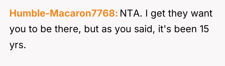 Humble-Macaron7768 NTA. I get they want you to be there,...