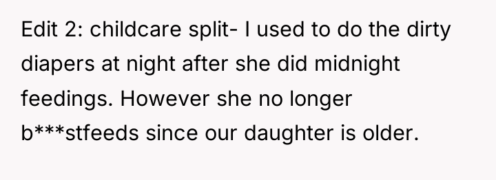Edit 2: childcare split- I used to do the dirty...