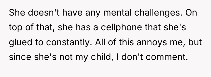 She doesn't have any mental challenges. On top of that,...