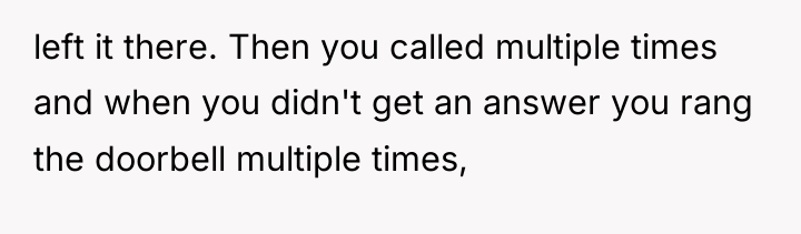 left it there. Then you called multiple times and when...