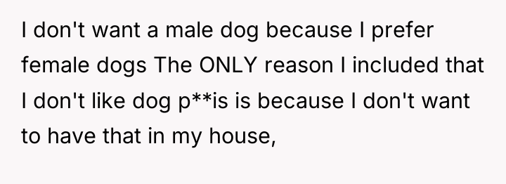 I don't want a male dog because I prefer female...