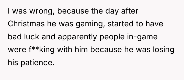 I was wrong, because the day after Christmas he was...