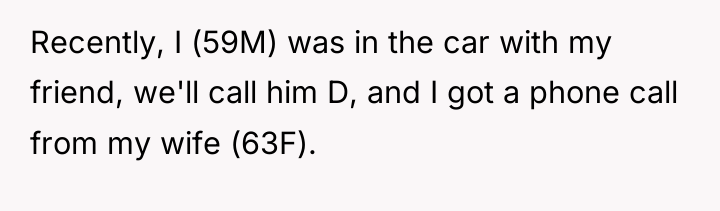 Recently, I (59M) was in the car with my friend,...