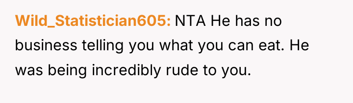 Wild_Statistician605 NTA He has no business telling you what you...