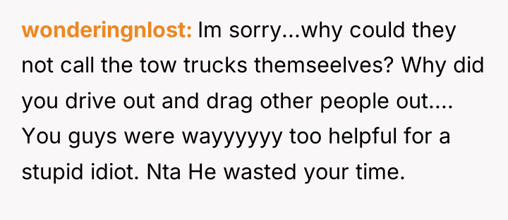 wonderingnlost Im sorry...why could they not call the tow trucks...