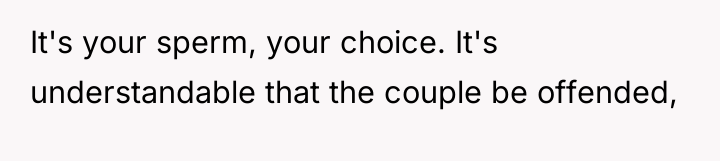 It's your sperm, your choice. It's understandable that the couple...