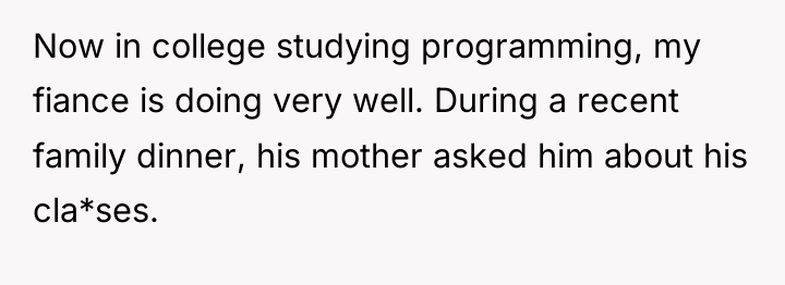 Now in college studying programming, my fiance is doing very...