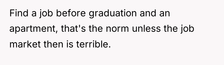 Find a job before graduation and an apartment, that's the...