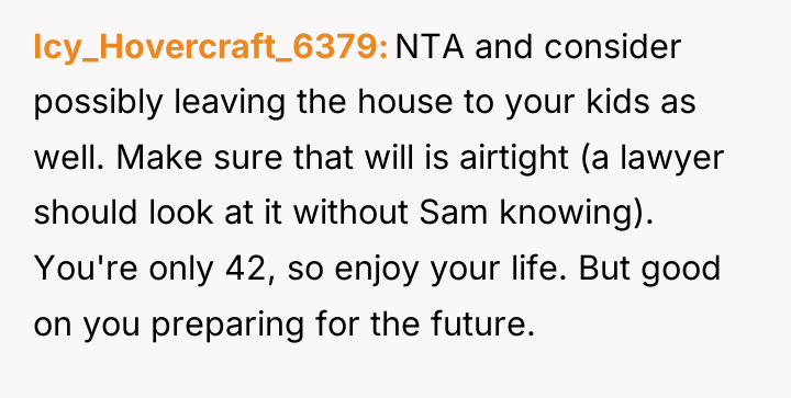 Icy_Hovercraft_6379 NTA and consider possibly leaving the house to your...