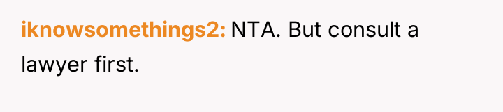 iknowsomethings2 NTA. But consult a lawyer first.