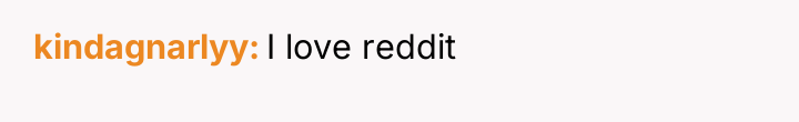 kindagnarlyy I love reddit