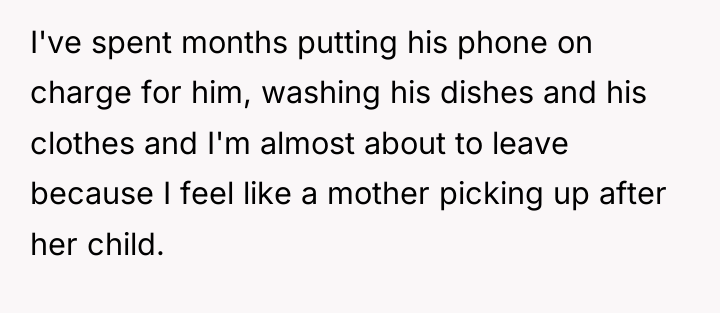 I've spent months putting his phone on charge for him,...