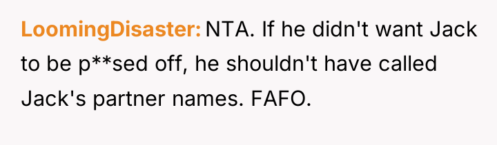 LoomingDisaster NTA. If he didn't want Jack to be p**sed...