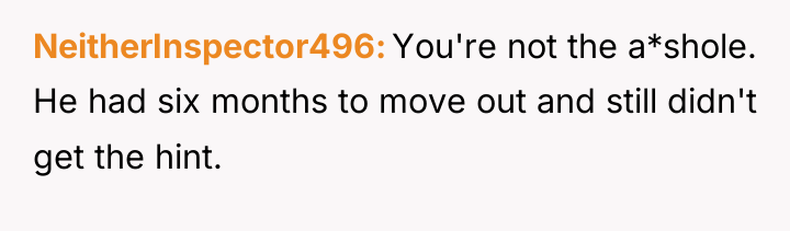 NeitherInspector496 You're not the a*shole. He had six months to...