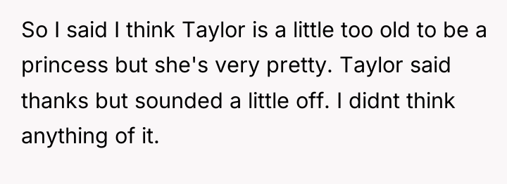 So I said I think Taylor is a little too...