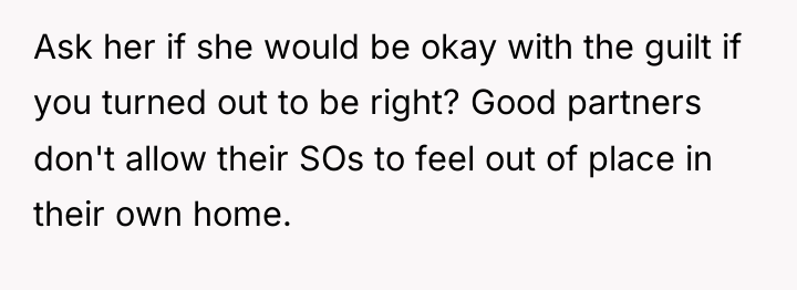 Ask her if she would be okay with the guilt...