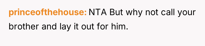 princeofthehouse NTA But why not call your brother and lay...