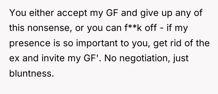 You either accept my GF and give up any of...