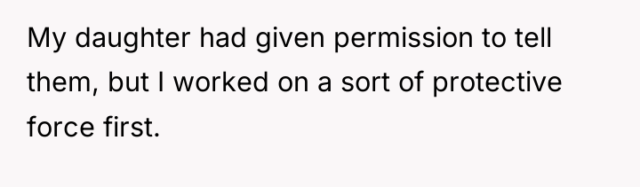 My daughter had given permission to tell them, but I...