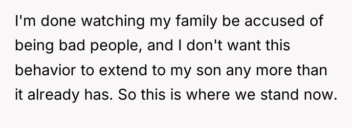 I'm done watching my family be accused of being bad...