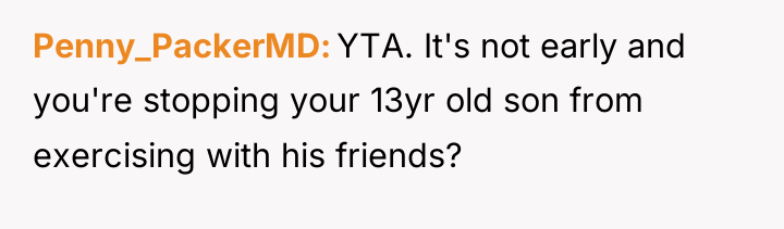 Penny_PackerMD YTA. It's not early and you're stopping your 13yr...
