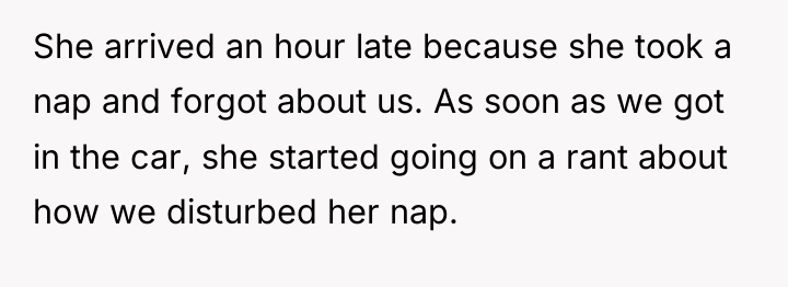 She arrived an hour late because she took a nap...