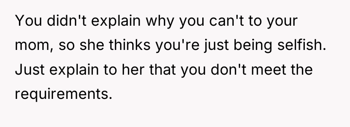 You didn't explain why you can't to your mom, so...