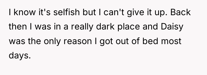 I know it's selfish but I can't give it up....