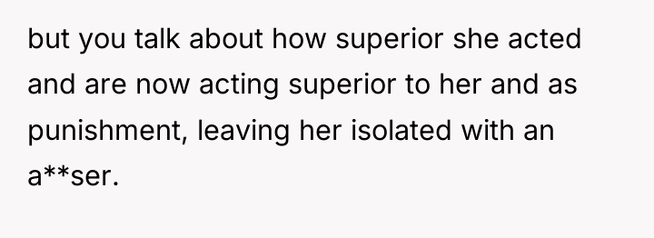 but you talk about how superior she acted and are...