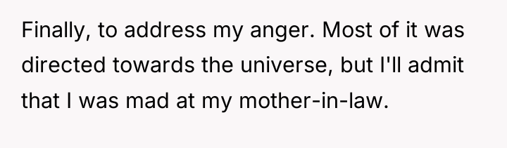Finally, to address my anger. Most of it was directed...