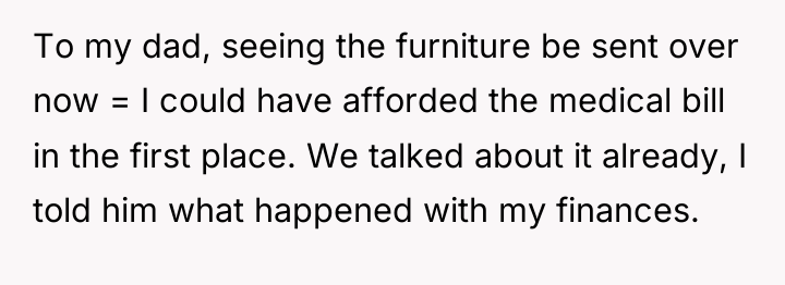 To my dad, seeing the furniture be sent over now...