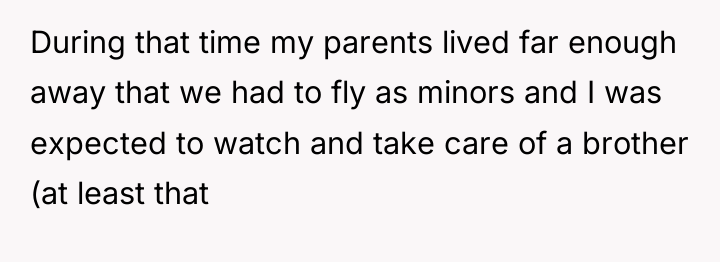 During that time my parents lived far enough away that...