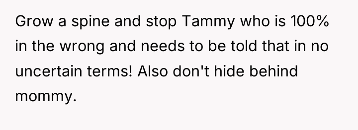 Grow a spine and stop Tammy who is 100% in...