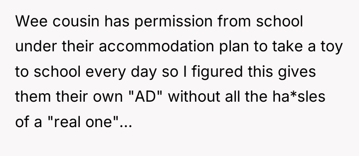 Wee cousin has permission from school under their accommodation plan...