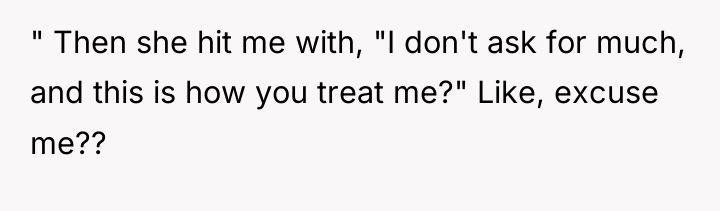 " Then she hit me with, "I don't ask for...