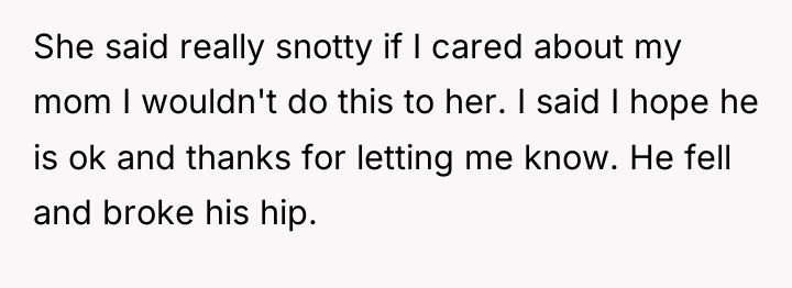 She said really snotty if I cared about my mom...