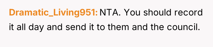 Dramatic_Living951 NTA. You should record it all day and send...