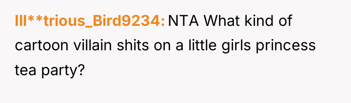 Ill**trious_Bird9234 NTA What kind of cartoon villain shits on a...