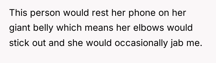 This person would rest her phone on her giant belly...