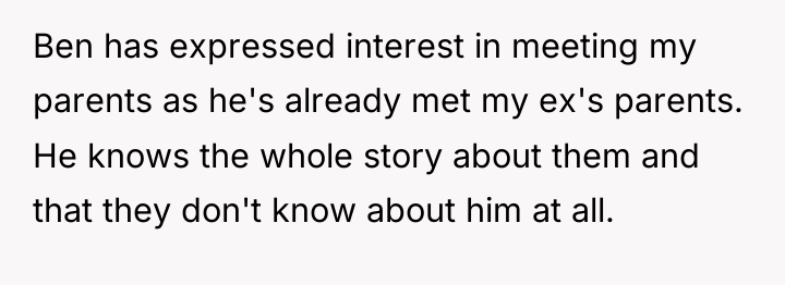 Ben has expressed interest in meeting my parents as he's...