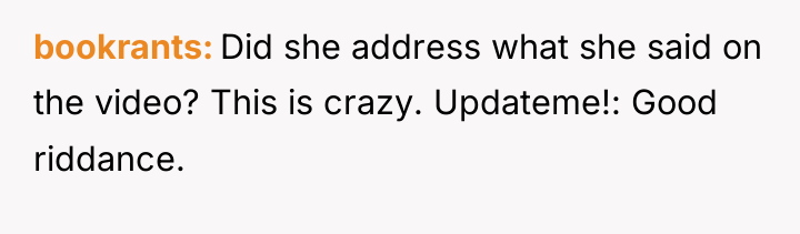 bookrants Did she address what she said on the video?...