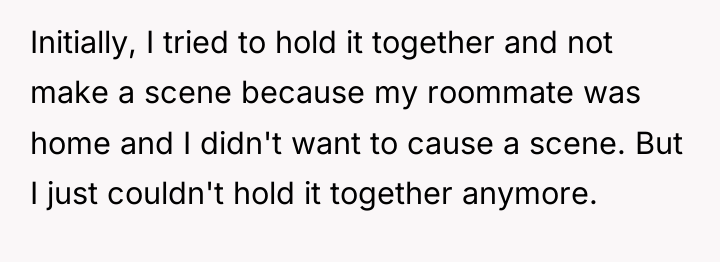 Initially, I tried to hold it together and not make...