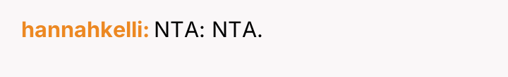 hannahkelli NTA: NTA.