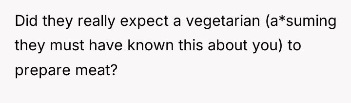 Did they really expect a vegetarian (a*suming they must have...