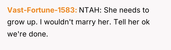 Vast-Fortune-1583 NTAH: She needs to grow up. I wouldn't marry...