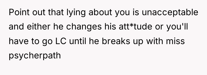 Point out that lying about you is unacceptable and either...