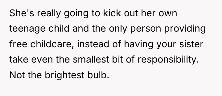 She's really going to kick out her own teenage child...